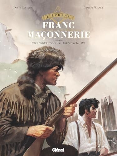 L'Épopée de la franc-maçonnerie - Tome 13: Davy Crockett et les frères d'Alamo