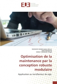 Optimisation de la maintenance par la conception robuste modulaire: Application au torréfacteur de soja