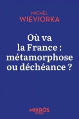 Où va la France : métamorphose ou déchéance ? [Poche]