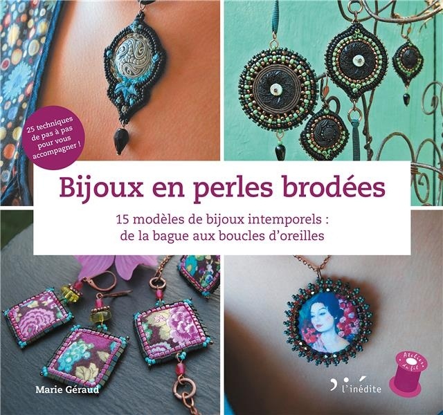 Bijoux en perles brodées: 15 modèles de bijoux intemporels : de la bague aux boucles d'oreilles