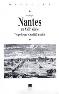 Nantes au XVIIe : Vie politique et société urbaine