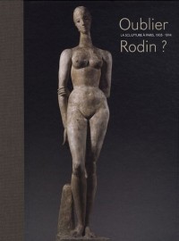 Oublier Rodin ? : La sculpture à Paris, 1905-1914