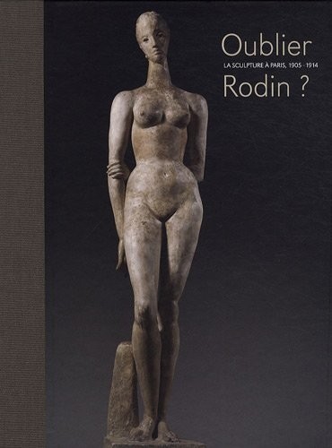 Oublier Rodin ? : La sculpture à Paris, 1905-1914