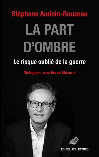 La Part d'ombre: Le risque oublié de la guerre