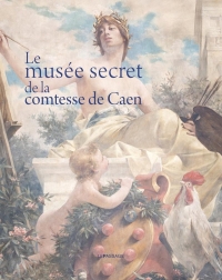 Le Musée secret de la comtesse de Caen