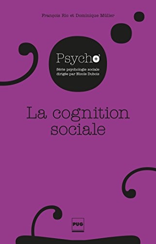 La cognition sociale : La construction de la réalité sociale et ses conséquences