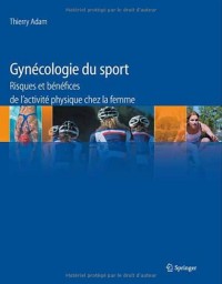 Gynécologie du sport : Risques et bénéfices de l'activité physique chez la femme