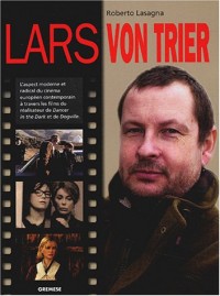 Lars von Trier: L'aspect moderne et radical du cinéma européen contemporain à travers les films du réalisateur de Dancer in the Dark et de Dogville