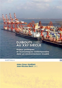 Djibouti au XXIe siècle: Enjeux politiques et économiques contemporains dans un environnement troublé