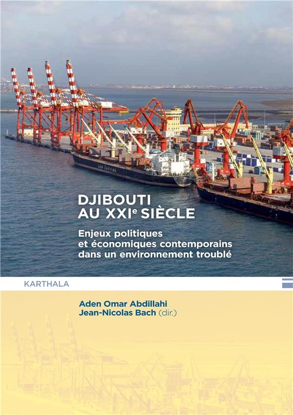 Djibouti au XXIe siècle: Enjeux politiques et économiques contemporains dans un environnement troublé