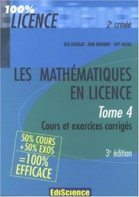 Les mathématiques en licence : Tome 4 cours, exercices corrigés