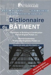 Dictionnaire du bâtiment trilingue français-anglais / anglais-français