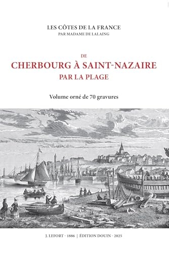De Cherbourg à Saint-Nazaire par la plage: Les côtes de France