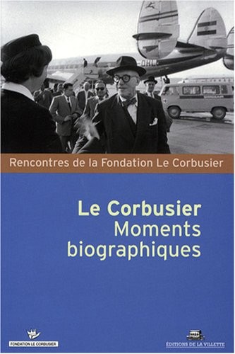 Le Corbusier, moments biographiques