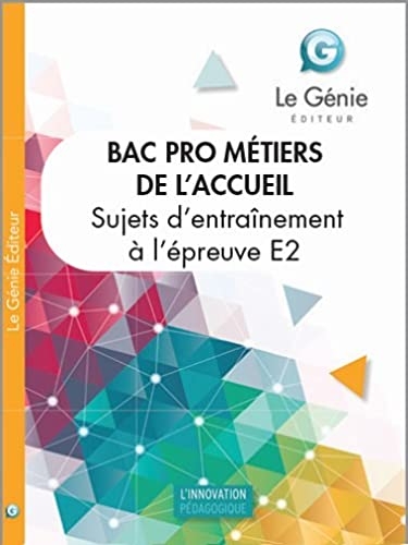 Sujets d'entraînement à l'examen Bac Pro Métiers de l'accueil: Epreuve E2 : analyse et résolution de situations professionnelles