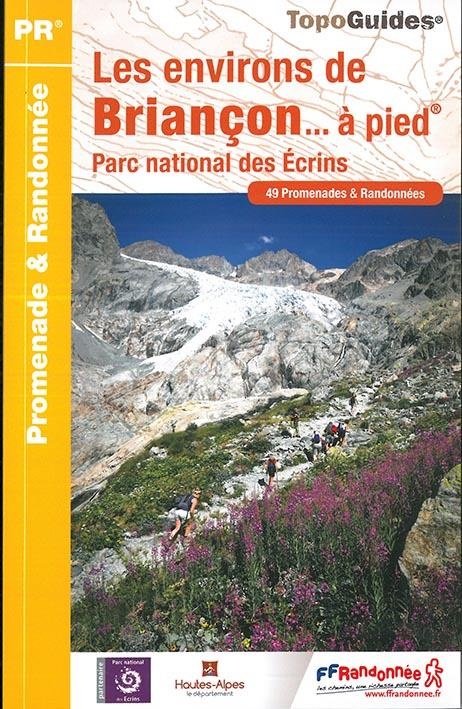 Les environs de Briançon à pied : 49 promenades & randonnées