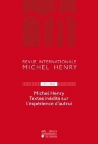 Revue internationale Michel Henry n°2-2012: Michel Henry. Textes inédits sur l'expérience d'autrui