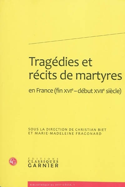 Tragédie et récits de martyres : En France (fin XVIe-début XVIIe siècle)