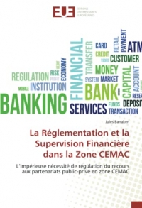 La Réglementation et la Supervision Financière dans la Zone CEMAC: L’impérieuse nécessité de régulation du recours aux partenariats public-privé en zone CEMAC