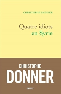 Quatre idiots en Syrie (Littérature Française)
