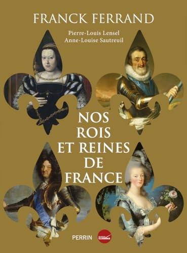 Nos rois et nos reines de France