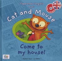 J'apprends l'anglais avec Cat and Mouse - Come to my house !