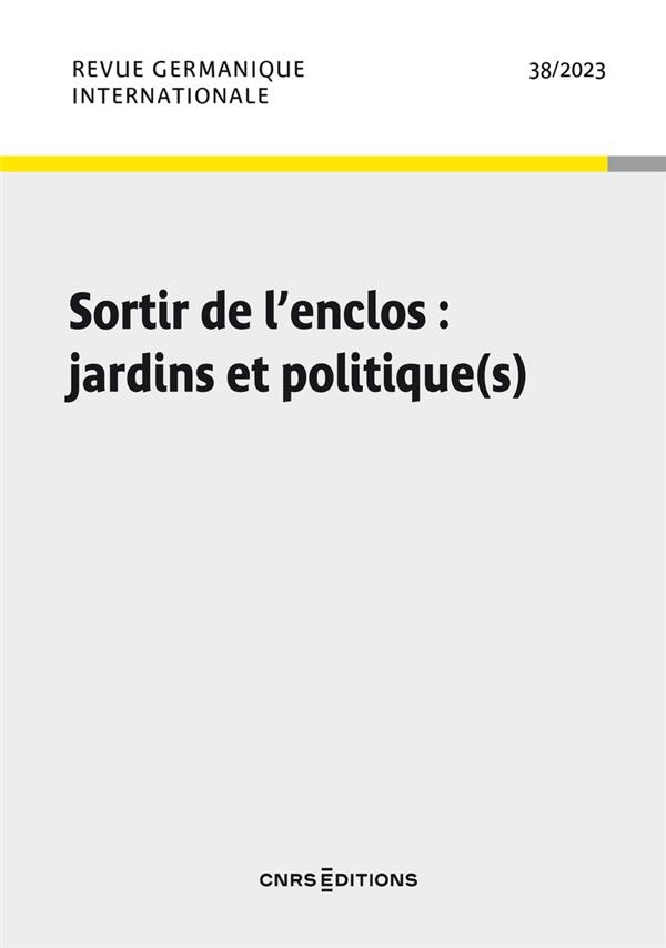 Revue Internationale Germanique 38 - Jardins et politiques. Histoires, expériences et perspectives f