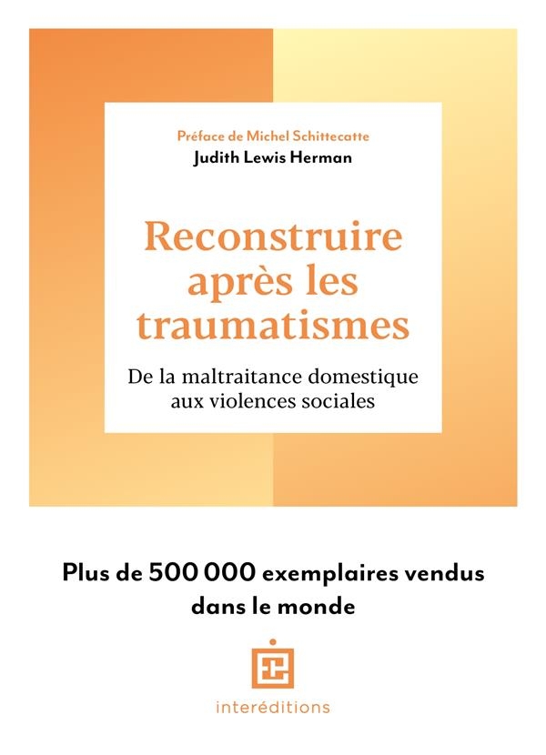 Reconstruire après les traumatismes: De la maltraitance domestique aux violences sociales
