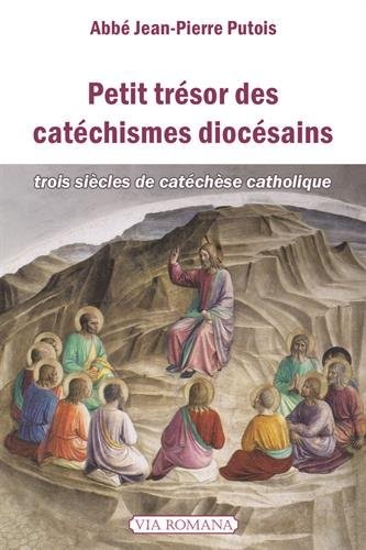Petit trésor des catéchismes diocésains. Trois siècles de catèchese catholique