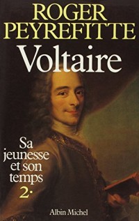 VOLTAIRE, SA JEUNESSE, SON TEMPS. Tome 2