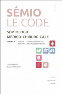 Sémiologie médico-chirurgicale, le code : Volume 2, Thorax, appareil locomoteur, pédiatrie, spécialités de système