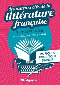 Les auteurs clés de la littérature française (XVIe-XIXe siècle): 25 fiches pour tout savoir