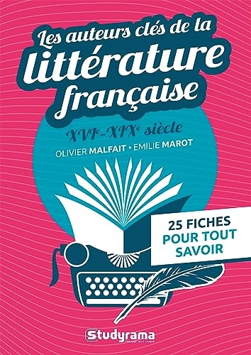 Les auteurs clés de la littérature française (XVIe-XIXe siècle): 25 fiches pour tout savoir