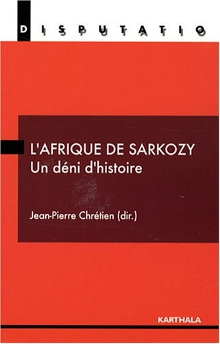 L'Afrique de Sarkozy : Un déni d'histoire