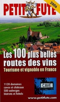 Petit Futé Tourisme et vignoble en France : Les 100 plus belles routes des vins