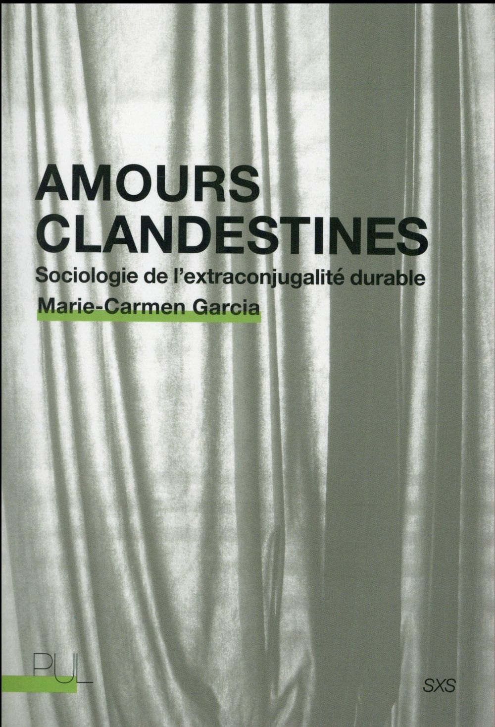 Amours clandestines : Sociologie de l'extraconjugalité durable