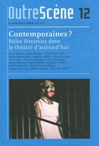 OutreScène, N° 12, Mai 2011 : Contemporaines ? : Rôles féminins dans le théâtre d'aujourd'hui
