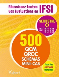 IFSI - Le semestre 4 en 500 QCM, QROC, schémas et mini-cas - Réussissez toutes vos évaluations : UE 1.3, 2.7, 3.4, 3.5, 4.3, 4.4, 4.6, 6.2