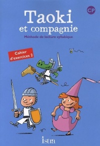 Taoki et compagnie CP - Cahier d'exercices 2 - Edition 2010