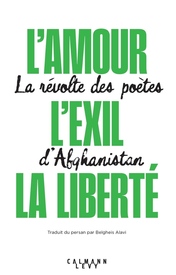 L'exil, l'amour, la liberté: La révolte des poètes d'Afghanistan