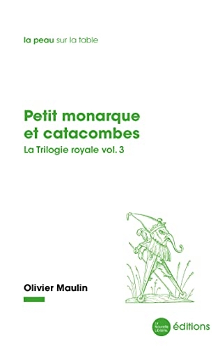 Petit monarque et catacombes - la trilogie royale vol.3