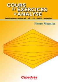 Cours et exercices d'analyse - Mathématiques spéciales MP - MP* - PSI - CAPES - Agrégation