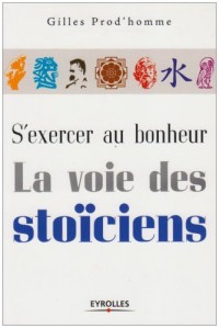 S'exercer au bonheur, la voie des stoïciens