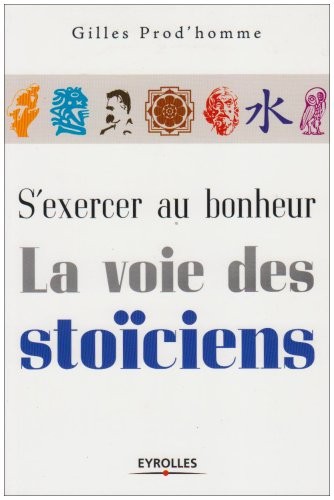 S'exercer au bonheur, la voie des stoïciens