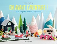 En avant l'aventure !: Tout un petit monde au crochet.