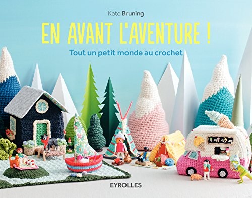 En avant l'aventure !: Tout un petit monde au crochet.