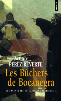 Les aventures du capitaine Alatriste : Tome2, Les bûchers de Bocanegra