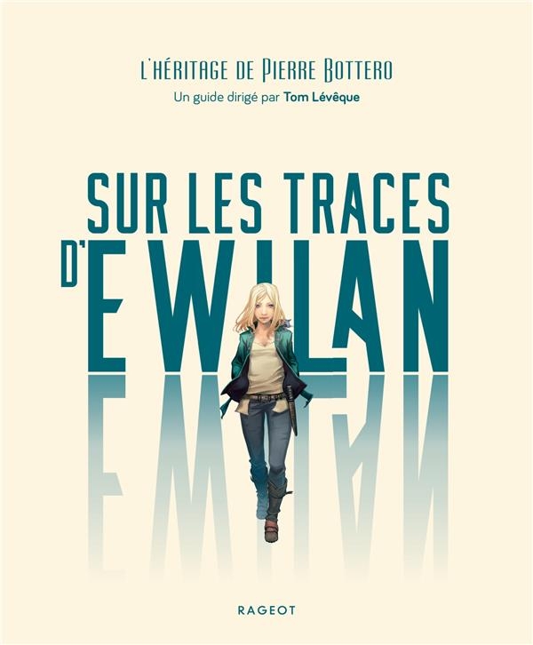 Sur les traces d'Ewilan: L héritage de Pierre Bottero