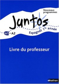Juntos 1ere année : Livre du professeur