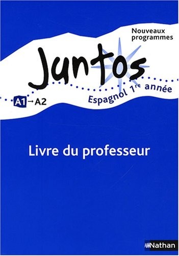 Juntos 1ere année : Livre du professeur